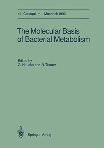 The Molecular Basis of Bacterial Metabolism 41. Colloquium, 5.-7. April 1990
