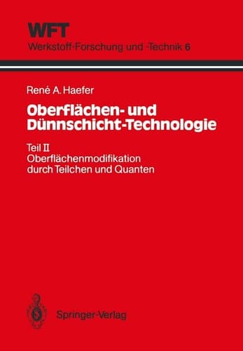Oberflächen- und Dünnschicht-Technologie Teil II: Oberflächenmodifikation durch Teilchen und Quanten
