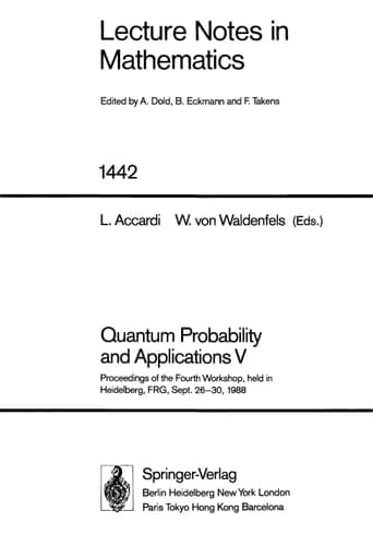 Quantum Probability and Applications V Proceedings of the Fourth Workshop, held in Heidelberg, FRG, Sept. 26-30, 1988