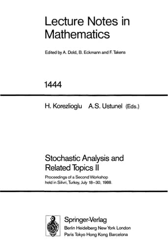Stochastic Analysis and Related Topics II Proceedings of a Second Workshop held in Silivri, Turkey, July 18-30, 1988