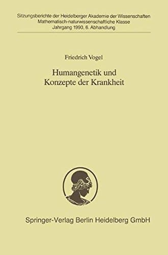 Humangenetik und Konzepte der Krankheit: Vorgetragen in der Sitzung vom 5. Mai 1990 (Sitzungsberichte der Heidelberger Akademie der Wissenschaften) (German Edition)