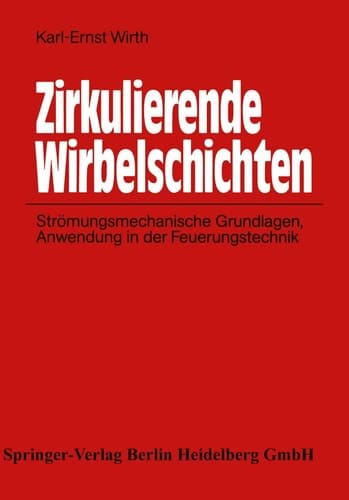 Zirkulierende Wirbelschichten Strömungsmechanische Grundlagen, Anwendung in der Feuerungstechnik