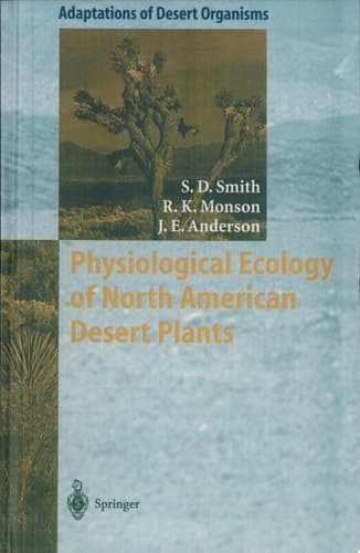 Physiological Ecology of North American Desert Plants with 86 figures and 21 tables