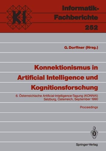 Konnektionismus in Artificial Intelligence und Kognitionsforschung: 6. Österreichische Artificial-Intelligence-Tagung (KONNAI) Salzburg, Österreich, ... 252) (German and English Edition)