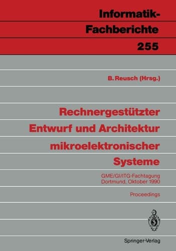 Rechnergestützter Entwurf und Architektur mikroelektronischer Systeme: GME/GI/ITG-Fachtagung Dortmund, 1./2. Oktober 1990 (Informatik-Fachberichte, 255) (German and English Edition)