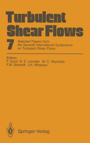 Turbulent Shear Flows 7 Selected Papers from the Seventh International Symposium on Turbulent Shear Flows, Stanford University, USA, August 21–23, 1989