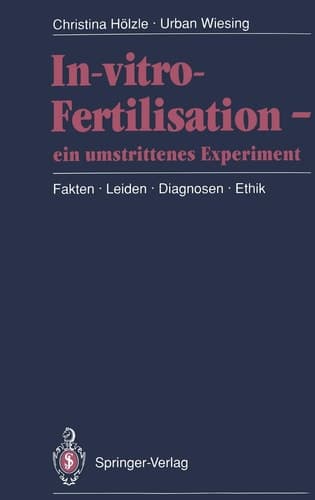 In-vitro-Fertilisation — ein umstrittenes Experiment Fakten · Leiden · Diagnosen · Ethik