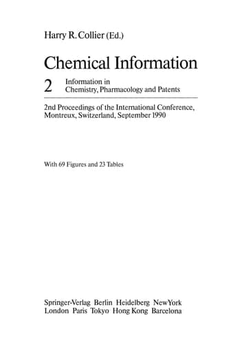 Chemical Information 2 Information in Chemistry, Pharmacology and Patents 2nd Proceedings of the International Conference, Montreux, Switzerland, September 1990