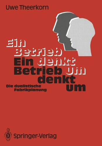 Ein Betrieb denkt um Die dualistische Fabrikplanung