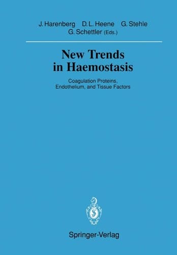 New Trends in Haemostasis: Coagulation Proteins, Endothelium, and Tissue Factors (Sitzungsberichte der Heidelberger Akademie der Wissenschaften, 1990 / 1990/3)