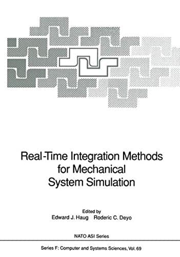 Real-Time Integration Methods for Mechanical System Simulation (NATO ASI Series / Computer and Systems Sciences)
