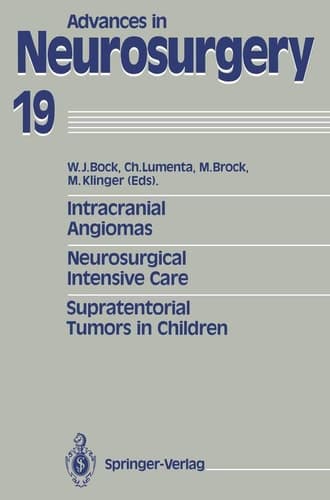 Intracranial Angiomas. Neurosurgical Intensive Care. Supratentorial Tumors in Children: Proceedings of the 41st Annual Meeting of the Deutsche ... 27-30, 1990 (Advances in Neurosurgery, 19)