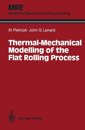Thermal-Mechanical Modelling of the Flat Rolling Process (Materials Research and Engineering)