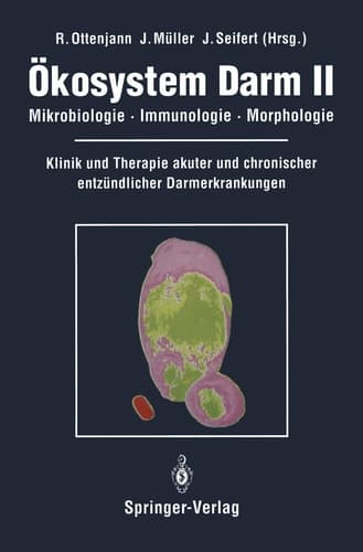 Ökosystem Darm II Mikrobiologie, Immunologie, Morphologie Klinik und Therapie akuter und chronischer entzündlicher Darmerkrankungen