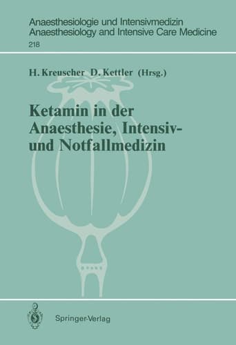 Ketamin in der Anaesthesie, Intensiv- und Notfallmedizin (Anaesthesiologie und Intensivmedizin Anaesthesiology and Intensive Care Medicine, 218) (German Edition)