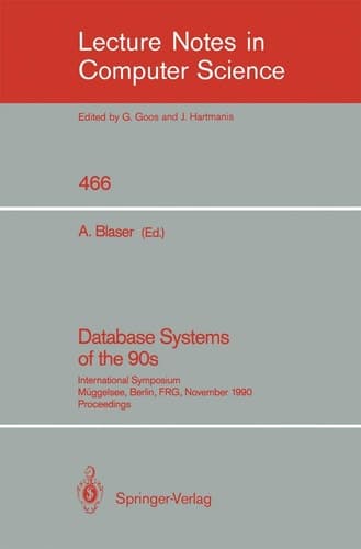 Database Systems of the 90s: International Symposium, Müggelsee, Berlin, FRG, November 5-7, 1990, Proceedings (Lecture Notes in Computer Science, 466)