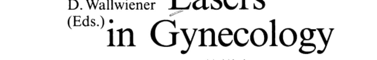 Lasers in Gynecology Possibilities and Limitations