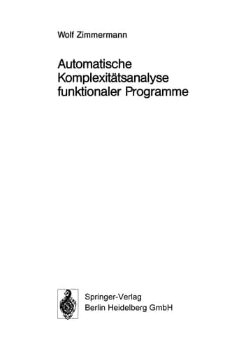 Automatische Komplexitätsanalyse funktionaler Programme (Informatik-Fachberichte, 261) (German Edition)