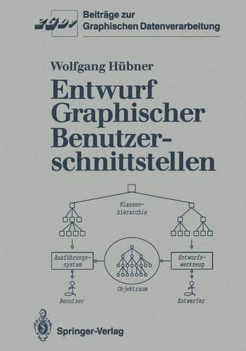 Entwurf Graphischer Benutzerschnittstellen Ein objektorientiertes Interaktionsmodell zur Spezifikation graphischer Dialoge