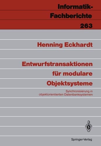Entwurfstransaktionen für modulare Objektsysteme: Synchronisierung in objektorientierten Datenbanksystemen (Informatik-Fachberichte, 263) (German Edition)