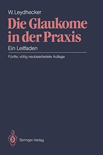 Die Glaukome in der Praxis Ein Leitfaden
