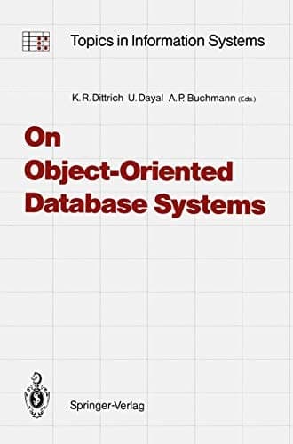 On Object-Oriented Database Systems (Topics in Information Systems)