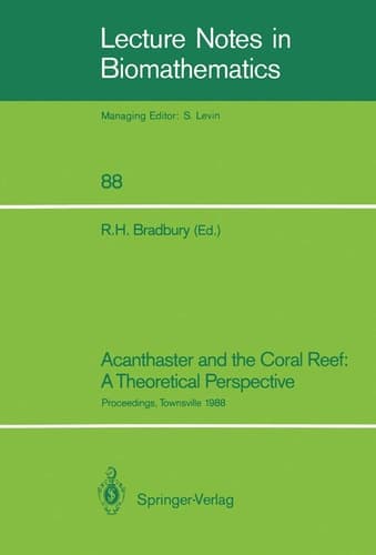 Acanthaster and the Coral Reef: A Theoretical Perspective: Proceedings of a Workshop held at the Australian Institute of Marine Science, Townsville, ... 1988 (Lecture Notes in Biomathematics, 88)