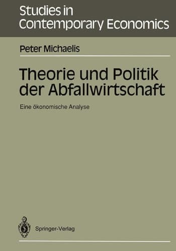 Theorie und Politik der Abfallwirtschaft: Eine ökonomische Analyse (Studies in Contemporary Economics) (German Edition)