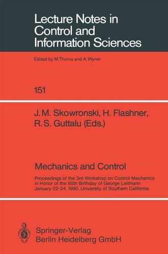 Mechanics and Control Proceedings of the 3rd Workshop on Control Mechanics in Honor of the 65th Birthday of George Leitmann January 22–24, 1990, University of Southern California