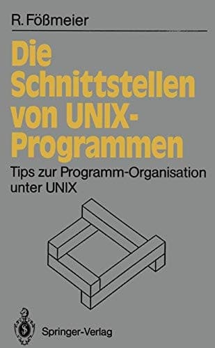 Die Schnittstellen von UNIX-Programmen Tips zur Programm-Organisation unter UNIX