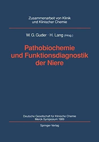 Pathobiochemie und Funktionsdiagnostik der Niere Deutsche Gesellschaft für Klinische Chemie Merck-Symposium 1989