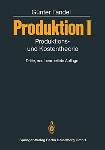 Produktion Produktions- und Kostentheorie : mit 23 Tabellen. 1
