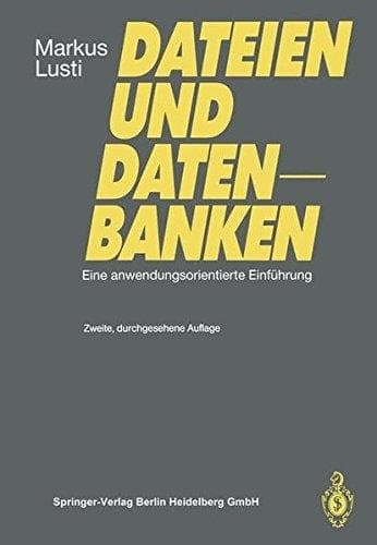Dateien und Datenbanken eine anwendungsorientierte Einführung