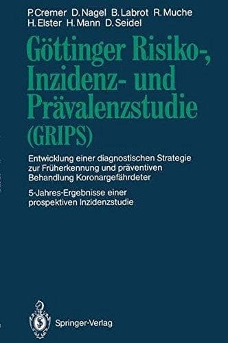 Göttinger Risiko-, Inzidenz- und Prävalenzstudie (GRIPS) Entwicklung einer diagnostischen Strategie zur Früherkennung und präventiven Behandlung Koronargefährdeter 5-Jahres-Ergebnisse einer prospektiven Inzidenzstudie