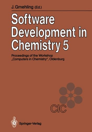Software Development in Chemistry 5 Proceedings of the 5th Workshop “Computers in Chemistry Oldenburg, November 21–23, 1990