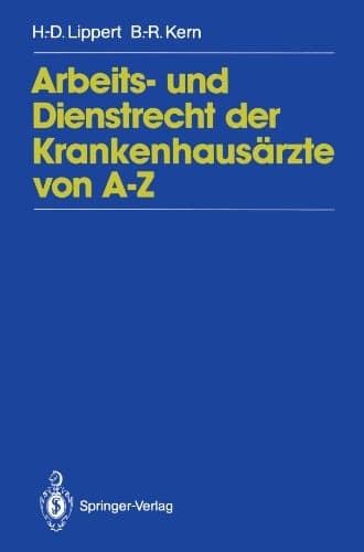 Arbeits- und Dienstrecht der Krankenhausärzte von A - Z