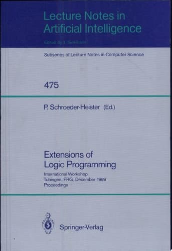 Extensions of Logic Programming International Workshop, Tübingen, FRG, December 8-10, 1989. Proceedings