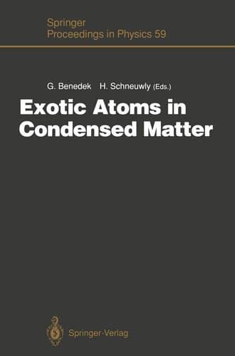 Exotic Atoms in Condensed Matter Proceedings of the Erice Workshop at the Ettore Majorana Centre for Scientific Culture, Erice, Italy, May 19 – 25, 1990