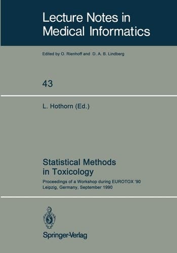 Statistical Methods in Toxicology Proceedings of a Workshop during EUROTOX ’90 Leipzig, Germany, September 12–14, 1990