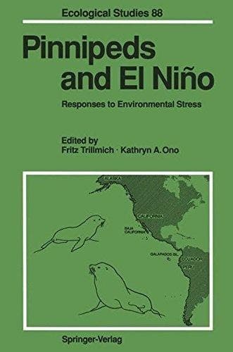 Pinnipeds and El Niño: Responses to Environmental Stress (Ecological Studies)