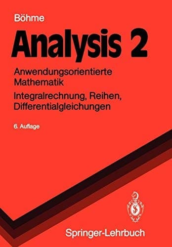 Analysis 2 Anwendungsorientierte Mathematik Integralrechnung, Reihen, Differentialgleichungen