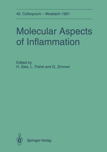 Molecular Aspects of Inflammation 42. Colloquium der Gesellschaft für Biologische Chemie 11.-13. April 1991 in Mosbach/Baden