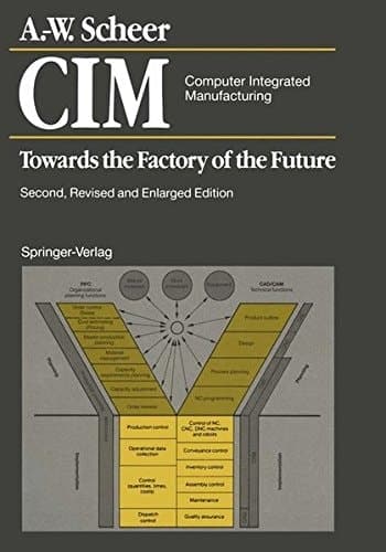 CIM Computer Integrated Manufacturing : Towards the Factory of the Future