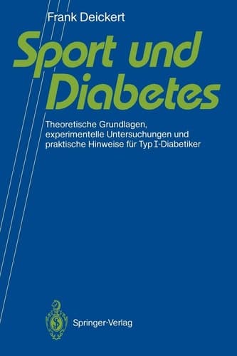 Sport und Diabetes Theoretische Grundlagen, experimentelle Untersuchungen und praktische Hinweise für TypI-Diabetiker