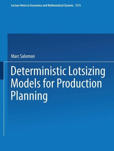 Deterministic Lotsizing Models for Production Planning (Lecture Notes in Economics and Mathematical Systems, 355)