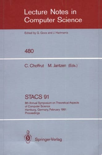 STACS 91 8th Annual Symposium on Theoretical Aspects of Computer Science, Hamburg, Germany, February 14-16, 1991. Proceedings