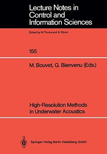 High-Resolution Methods in Underwater Acoustics (Lecture Notes in Control and Information Sciences, 155)