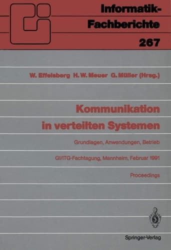 Kommunikation in verteilten Systemen Grundlagen, Anwendungen, Betrieb GI/ITG-Fachtagung, Mannheim, 20.–22. Februar 1991, Proceedings