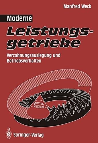 Moderne Leistungsgetriebe Verzahnungsauslegung und Betriebsverhalten