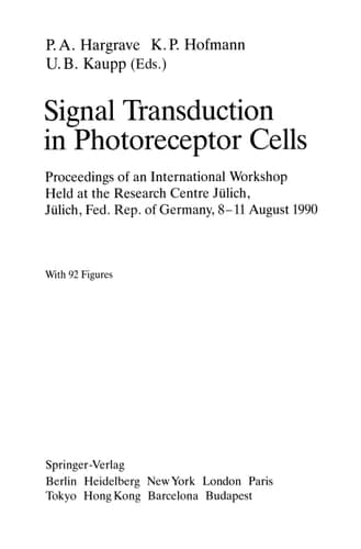 Signal Transduction in Photoreceptor Cells: Proceedings of an International Workshop Held at the Research Centre Jülich, Jülich, Fed. Rep. of Germany, 8–11 August 1990 (Research Reports in Physics)